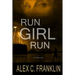 Run, Girl, Run: A Thriller