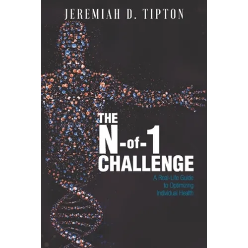 The N-of-1 Challenge: A Real-Life Guide to Optimizing Individual Health