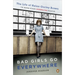 Bad Girls Go Everywhere: The Life of Helen Gurley Brown, the Woman Behind Cosmopolitan Magazine