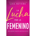 La Lucha Por Lo Femenino: Reclamando Nuestra Identidad Divina
