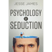 Psychology of Seduction: Master the Psychology of Attraction and Seduction