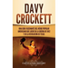 Davy Crockett: Una guía fascinante del héroe popular americano que luchó en la guerra de 1812 y en la Revolución de Texas