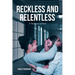 Reckless and Relentless: A Testimony of Faith