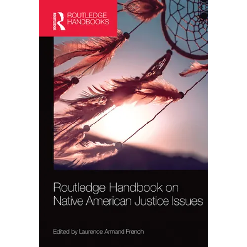 Routledge Handbook on Native American Justice Issues
