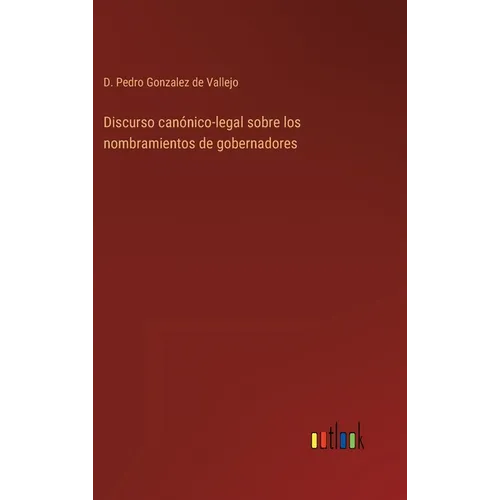 Discurso canónico-legal sobre los nombramientos de gobernadores