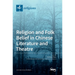 Religion and Folk Belief in Chinese Literature and Theatre