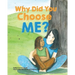 Why Did You Choose Me?