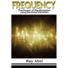 Frequency: Harness the power of human Frequency and change your life forever