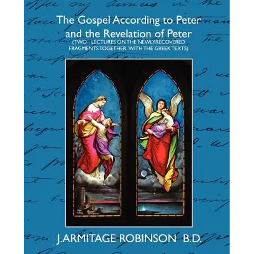 The Gospel According to Peter and the Revelation of Peter