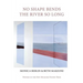 No Shape Bends the River So Long