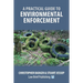 A Practical Guide to Environmental Enforcement