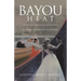 Bayou Heat: A Shadow Bayou Mystery