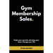 Gym Membership Sales: Tripple your growth, develop your team, change your life