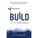 Build: How to Create Private Wealth as a Successful Property Developer