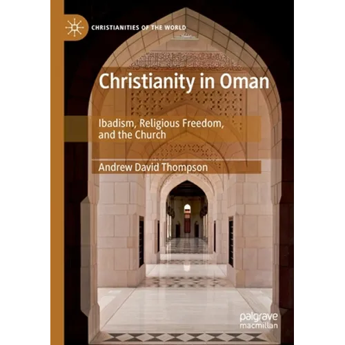 Christianity in Oman: Ibadism, Religious Freedom, and the Church