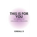 This is For You: So Much to Unlearn + Relearn