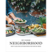 Neighborhood: Hearty Salads and Plant-Based Recipes from Home and Abroad