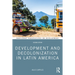 Development and Decolonization in Latin America