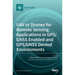 UAV or Drones for Remote Sensing Applications in GPS/GNSS Enabled and GPS/GNSS Denied Environments