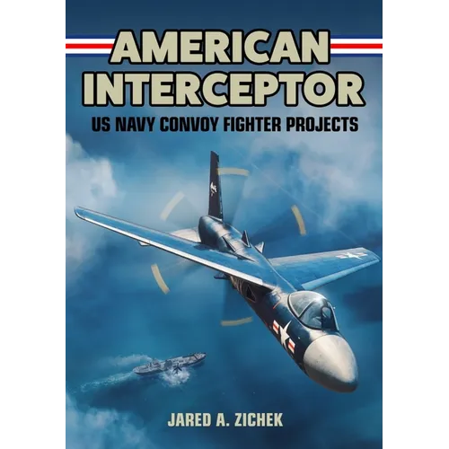 American Interceptor: US Navy Convoy Fighter Projects