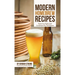Modern Homebrew Recipes: Exploring Styles and Contemporary Techniques