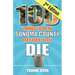 100 Things to Do in Sonoma County Before You Die, Second Edition