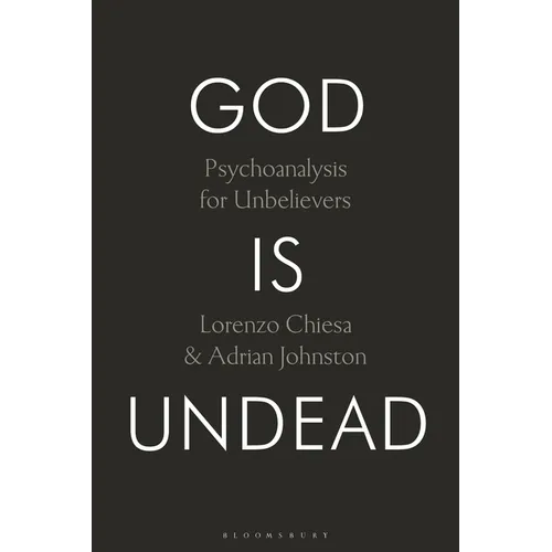 God Is Undead: Psychoanalysis for Unbelievers