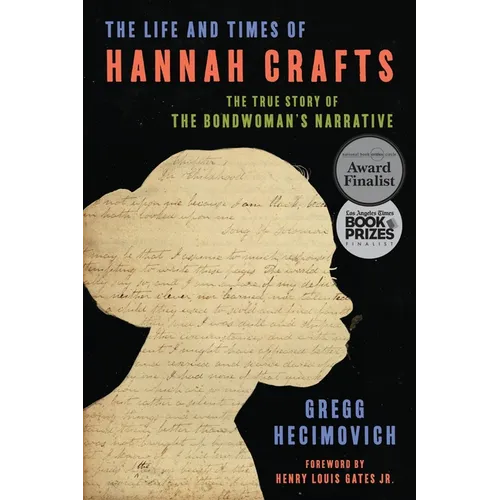 The Life and Times of Hannah Crafts: The True Story of the Bondwoman's Narrative