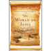 The World of Jesus: Making Sense of the People and Places of Jesus' Day