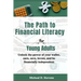 The Path To Financial Literacy For Young Adults: Unlock the power of your wallet, earn, save, invest, and be financially independent