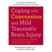 Coping with Concussion and Mild Traumatic Brain Injury: A Guide to Living with the Challenges Associated with Post Concussion Syndrome and Brain Traum