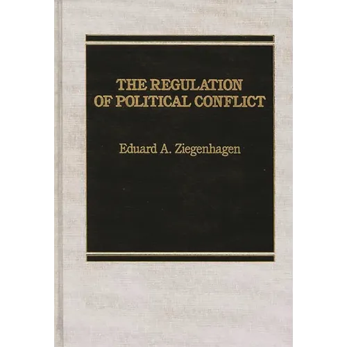 The Regulation of Political Conflict.