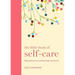 The Little Book of Self-Care: 30 Practices to Soothe the Body and Mind