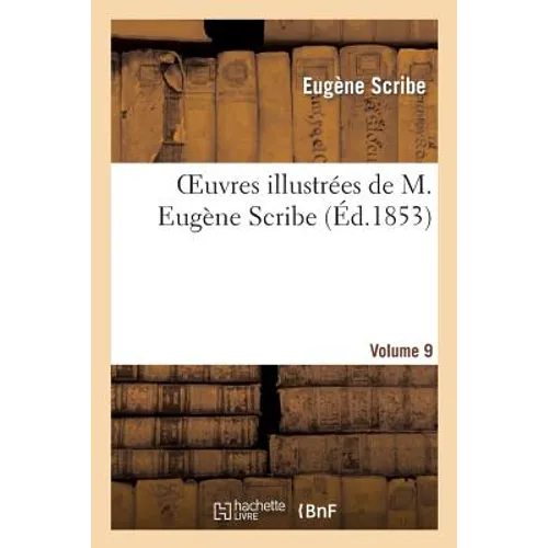 Oeuvres Illustrées de M. Eugène Scribe, Vol. 9