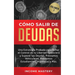 Cómo Salir de Deudas: Una Estrategia Probada Para Tomar El Control de Tu Libertad Financiera y Superar Las Deudas, Préstamos Vehiculares, Pr