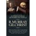 The Collected Supernatural and Weird Fiction of R. Murray Gilchrist: Thirty-Six Short Stories of the Strange and Unusual Including 'A Night on the Moo