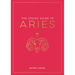 The Zodiac Guide to Aries: The Ultimate Guide to Understanding Your Star Sign, Unlocking Your Destiny and Decoding the Wisdom of the Stars