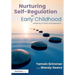 Nurturing Self-Regulation in Early Childhood: Adopting an Ethos and Approach