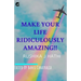 Make Your Life Ridiculously Amazing