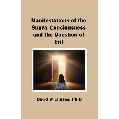 Manifestations of the Supra Consciousness and The Question of Evil