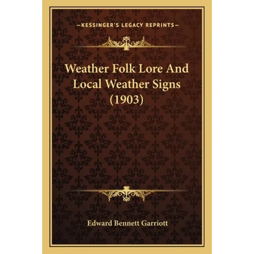 Weather Folk Lore And Local Weather Signs (1903)