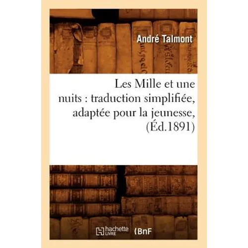 Les Mille Et Une Nuits: Traduction Simplifiée, Adaptée Pour La Jeunesse, (Éd.1891)