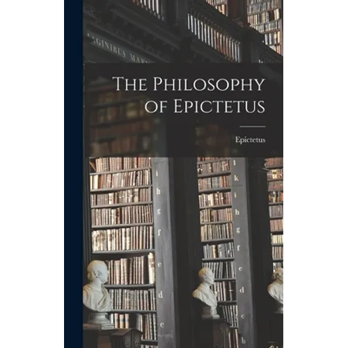 The Philosophy of Epictetus