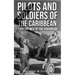 Pilots And Soldiers Of The Caribbean: Fighting Men Of The Caribbean