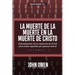 La Muerte de la Muerte en la Muerte de Cristo - Vol. 1: El fundamento de la redencion de Cristo para todos aquellos por quienes murio
