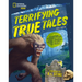 Terrifying True Tales: Haunting Histories, Creepy Cryptids, and Scary Stories from Around the World