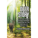 Deer Story: The Very Most Incredible, Spectacular, Miraculous, Amazing story You'll Ever Read In Your Life And It's All True