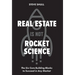 Real Estate Is Not Rocket Science: The Six Core Building Blocks to Succeed in Any Market