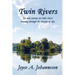Twin Rivers: Joy and sorrow are twin rivers running through the terrain of life.