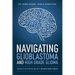 Navigating Glioblastoma and High-Grade Glioma: A Patient and Family Guide to Primary Brain Tumors